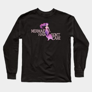 Mermaid Hair Don't Care Long Sleeve T-Shirt